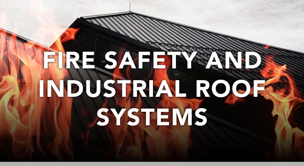 Fire Safety and Industrial Roof Systems