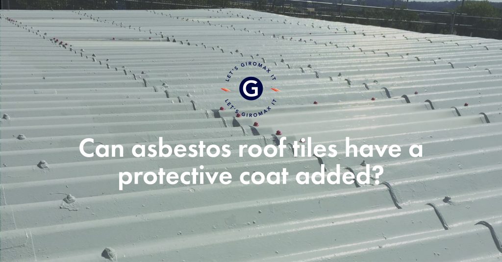 Can Asbestos Roof Tiles Have a Protective Coat Added? Giromax