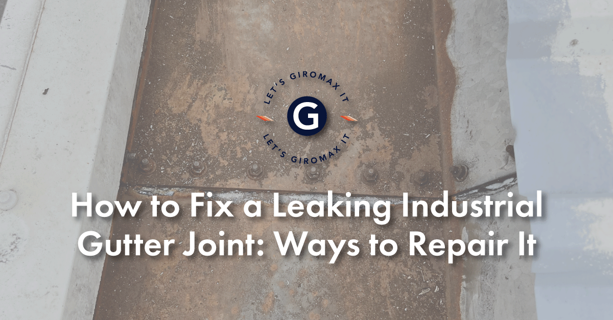 Banner that says "how to fix a leaking industrial gutter joint: ways to repair it"