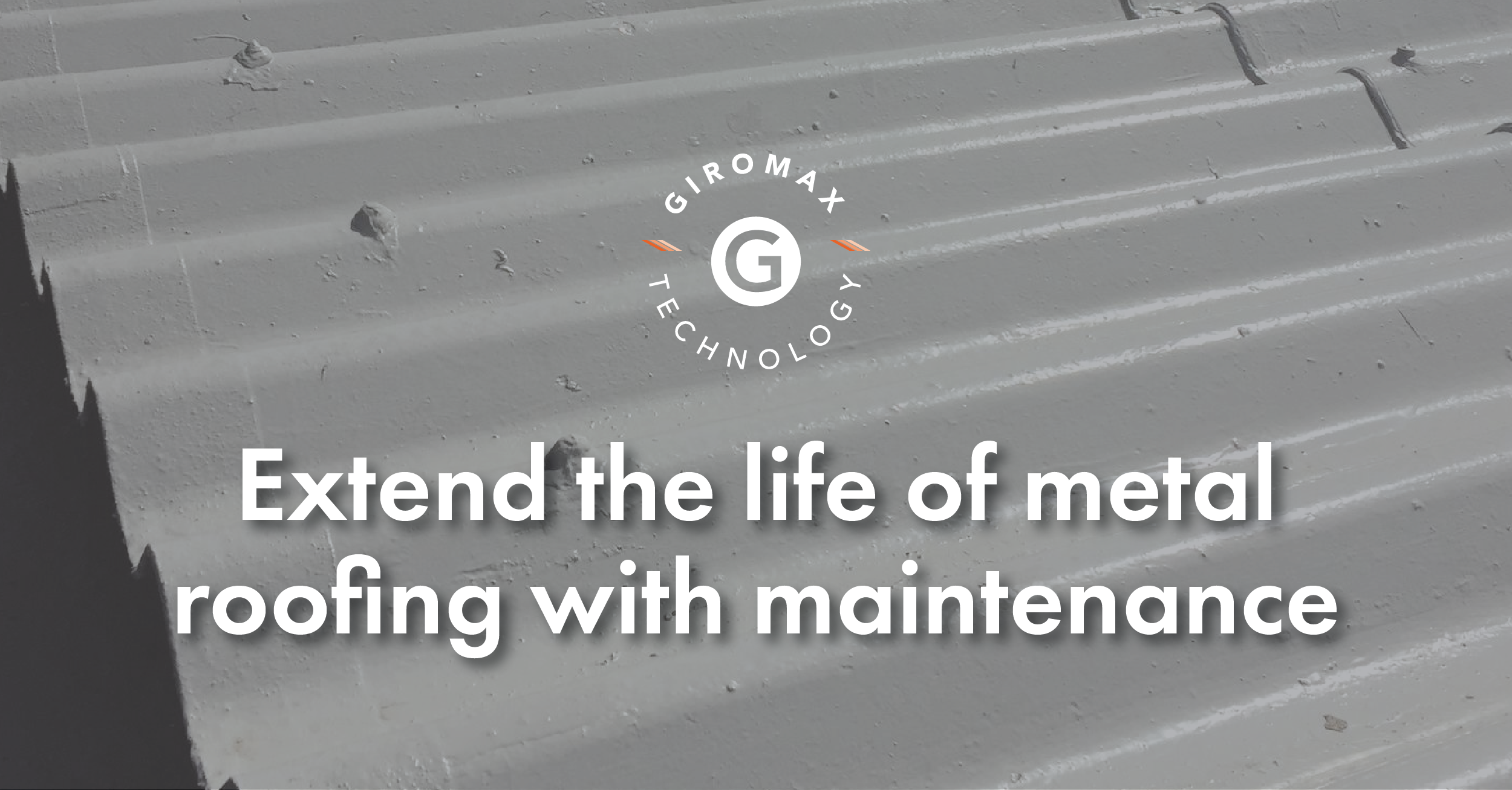 Banner that says "extend the life of metal roofing with maintenance"