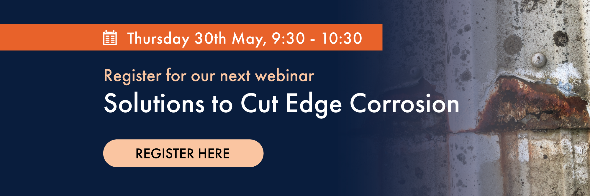 Banner with the text "Register for our next webinar Solutions to Cut Edge Corrosion"